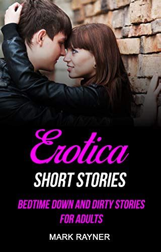 Erotica Short Stories Bedtime Down And Dirty Stories For Adults