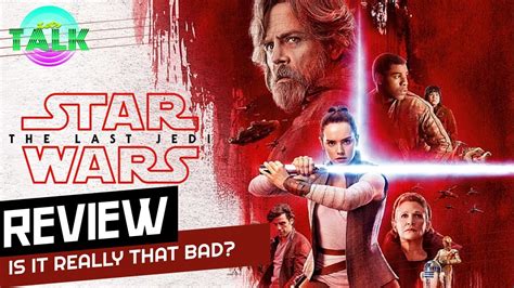 Star Wars The Last Jedi Review Is It Really That Bad Youtube