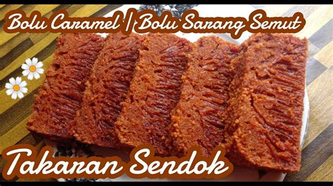 Resep kue sarang semut 2 telur takaran sendok. RESEP BOLU CARAMEL | RESEP BOLU SARANG SEMUT TAKARAN ...