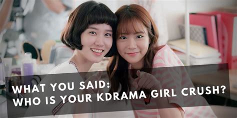 What You Said: Who is Your KDrama Girl Crush? - DramaCurrent