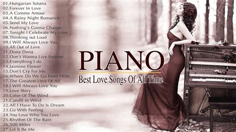 Top 40 Romantic Piano Classic Love Songs Of All Time The Most Beautiful And Relaxing Piano
