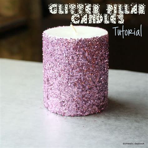 My Domestic Daybook Glitter Pillar Candles Tutorial Diy Glitter