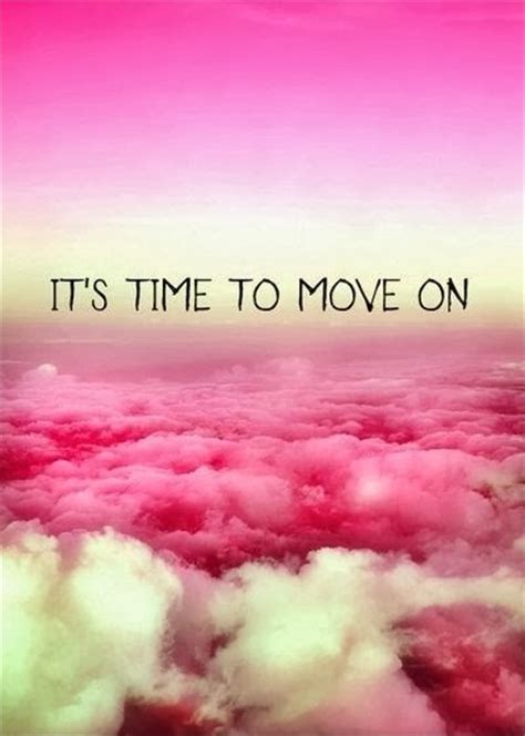 Time To Move On Quotes And Sayings Time To Move On Picture Quotes