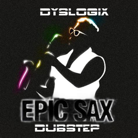 epic sax guy darkstep single by dyslogix spotify