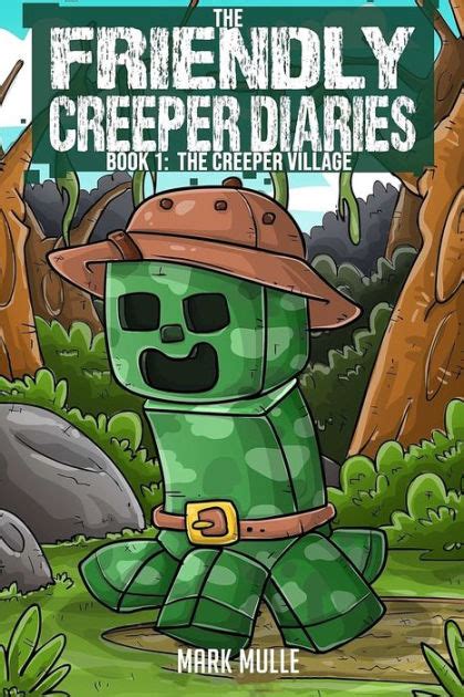 The Friendly Creeper Diaries Book 1 The Creeper Village An