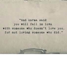 And Karma Said You Will Fall In Love With Someone Who