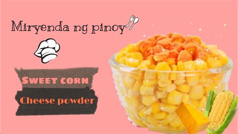 Sweet Corn With Cheese Powderpinoy Street Foodmasarap Na Mura Pa