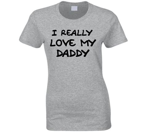 I Really Love My Daddy Daughter T Ladies T Shirt T Shirts For Women T Shirt Shirts