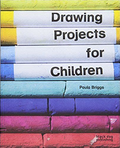 Drawing Projects For Children Paula Briggs 9781908966742 Books