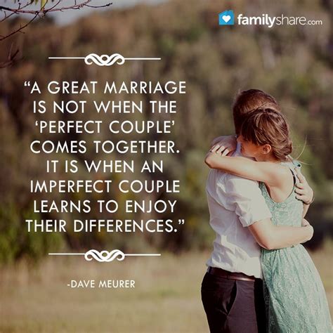 “a great marriage is not when the ‘perfect couple comes together it is when an impe… happy