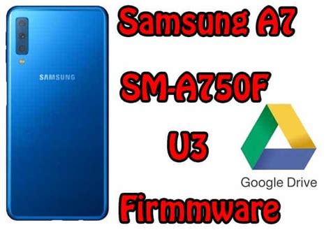 Samsung A7 2018 Sm A750f U3 Firmware Free G Drive