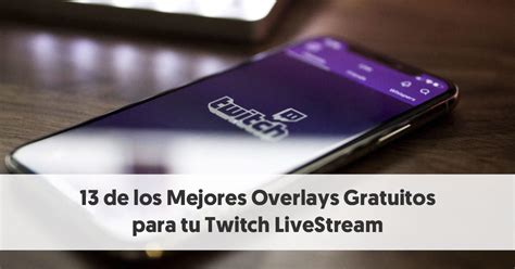 7 Mejores Overlays Gratis Para Twitch Obs Streamlabs