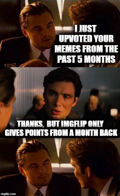 Fact If I Upvote Someones Meme That They Submitted Two Months Ago
