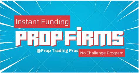 8 Best Instant Funding Prop Firms For No Evaluation Program