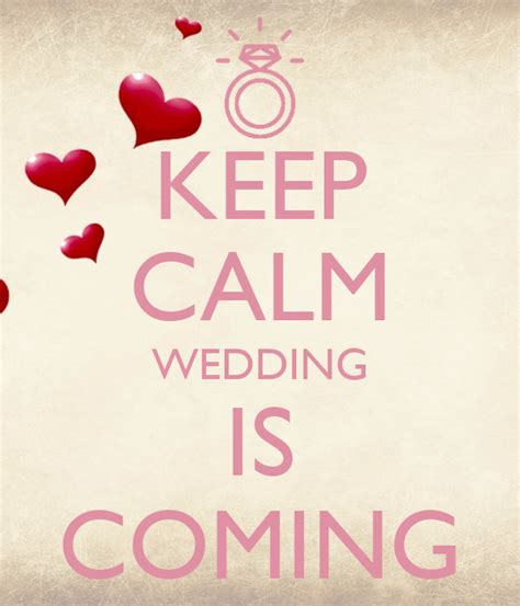 Keep Calm Wedding Is Coming Poster Yoha Keep Calm O Matic