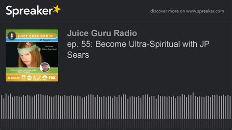ep. 55: Become Ultra-Spiritual with JP Sears - YouTube