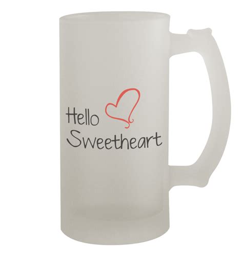 Hello Sweetheart 176 Funny Humor 16oz Frosted Glass Beer Stein