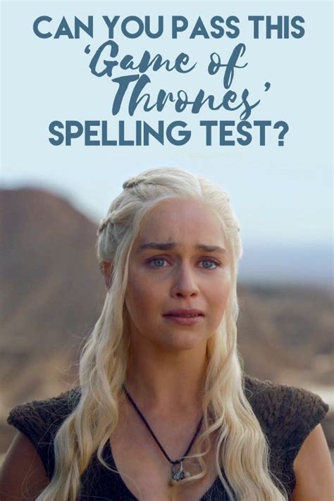 Can You Pass This Game Of Thrones Character Spelling Test Spelling