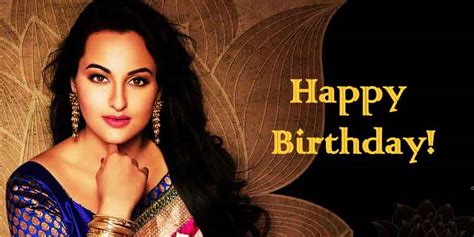 Happy Birthday Sonakshi Sinha You Seems To Be Getting Sexier Day By Day