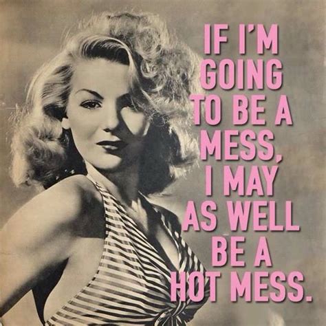 Maybe you would like to learn more about one of these? Hot mess | Hot mess, Retro humor, Hot mess express