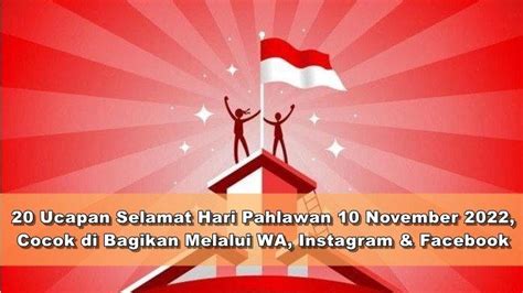 20 Ucapan Selamat Hari Pahlawan 10 November 2022 Cocok Di Bagikan