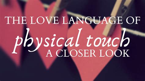 the love language of physical touch a closer look