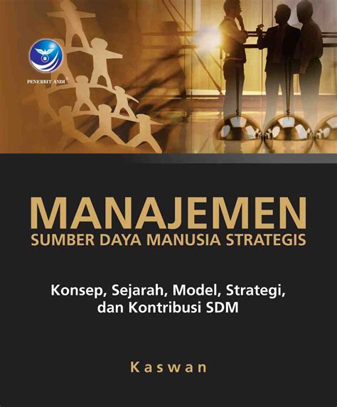 Buku Manajemen Sumber Daya Manusia Strategis Konsep Sejarah Modal Strategi Dan Kontribusi Sdm