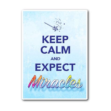 Keep Calm And Expect Miracles Miracles Quotes Inspirational