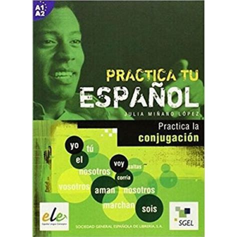 Practica Tu Espanol Practica La Conjugacion Martinsfontespaulista