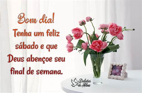 Aproveitem ao máximo, porque sabemos que dura pouco. Deleites da Alma: Bom dia! Tenha um feliz sábado