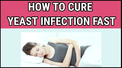 How To Cure Yeast Infection Fast How To Cure Yeast Infection At Home