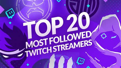 The Most Popular Twitch Streamers Top 20 Most Followed Twitch Streamers