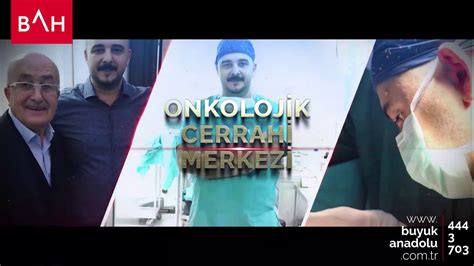 B Y K Anadolu Hastaneleri Onkolojik Cerrahi Merkezi Youtube