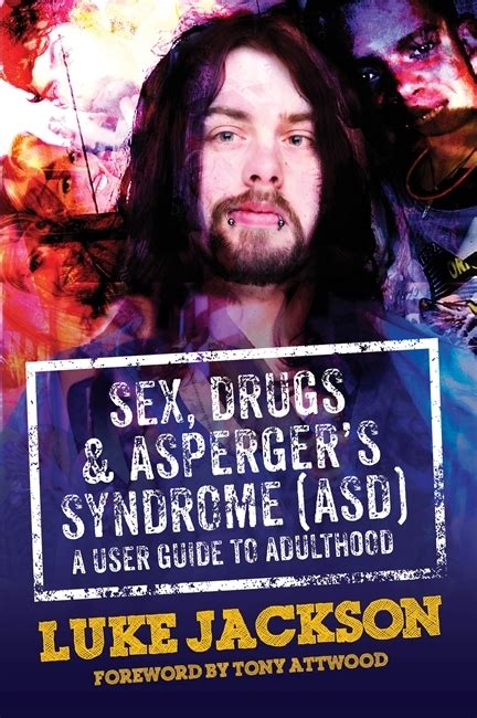 Sex Drugs And Aspergers Syndrome Asd A User Guide To Adulthood By Luke Jackson Goodreads