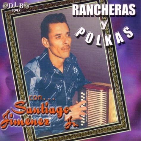 Rancheras Y Polkas Con Santiago Jimenez Jr Santiago