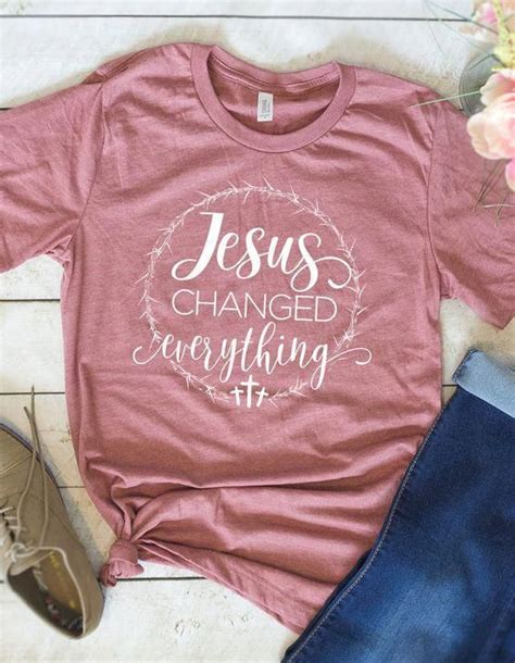Jesus Changed Everything T Shirt Em21d In 2020 Christian Shirts