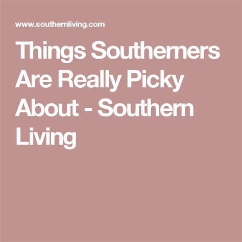 Things Southerners Are Really Picky About Southern Sayings Southern Belle Southern Life