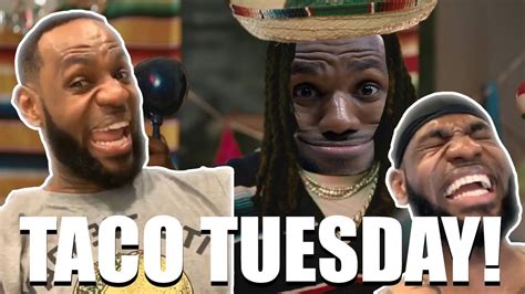 Lebron James Being Excited About Taco Tuesday Youtube