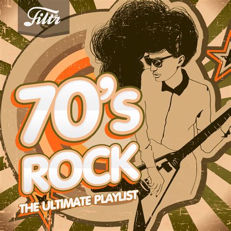 70s Rock The Ultimate Playlist Playlist By Filtr Legacy Sweden