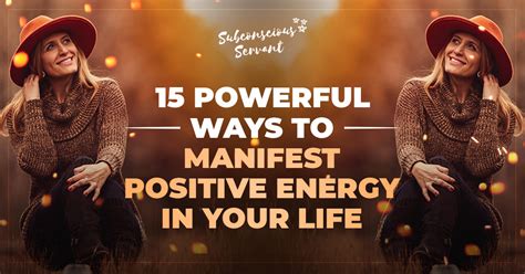 15 Powerful Ways To Manifest Positive Energy In Your Life Manifesting