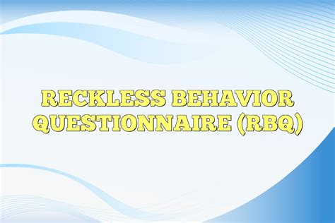 Reckless Behavior Questionnaire Rbq