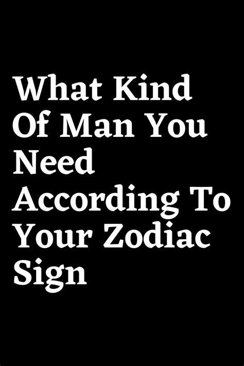 What Kind Of Man You Need According To Your Zodiac Sign Shinefeeds