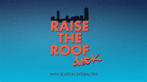 Raise The Roof Deck Party With Boston Interactive Deck Party