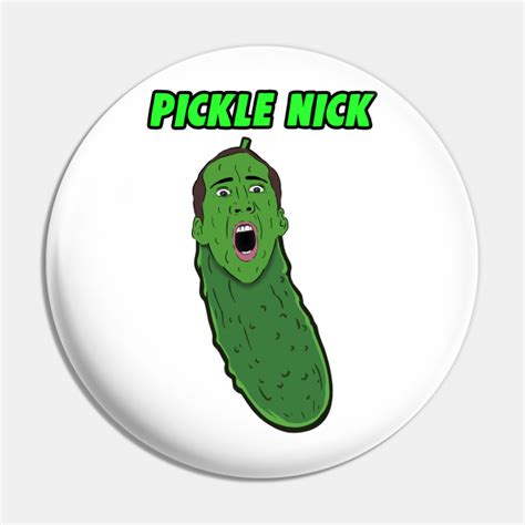Picolas Cage Nicolas Cage Pickle Nick Picolas Cage Pin Teepublic
