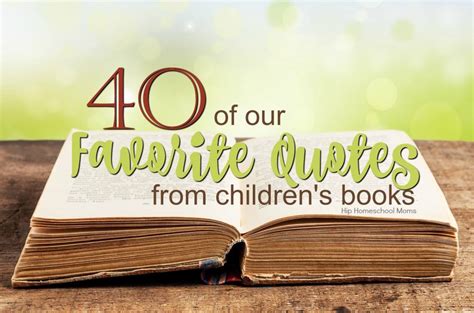 Children are gifts from god. 40 of Our Favorite Quotes from Children's Books - Hip Homeschool Moms