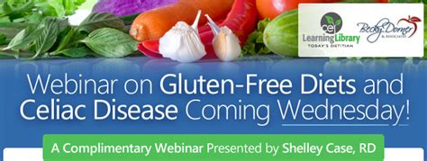 Webinar Gluten Free Diets And Celiac Disease Todays Dietitian Ce