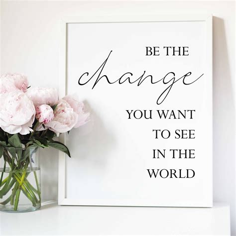 Be The Change You Want To See In The Worldquote Etsy Quote Prints