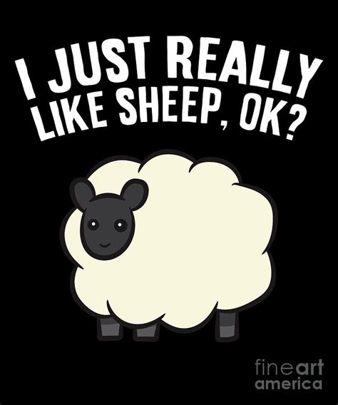 I Just Really Like Sheep Ok Sheep Farm Sheepherder Digital Art By Eq