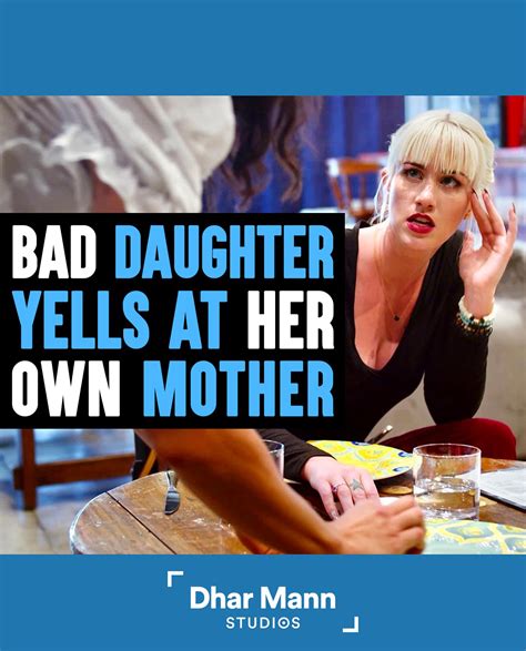 Dhar Mann Bad Daughter Yells At Mom Good Daughter Teaches Her A