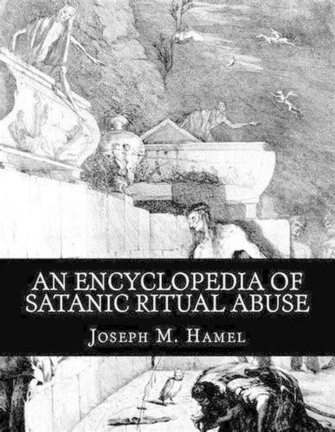 An Encyclopedia Of Satanic Ritual Abuse By Joseph M Hamel English